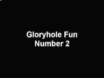 Gloryhole Fun Number 2